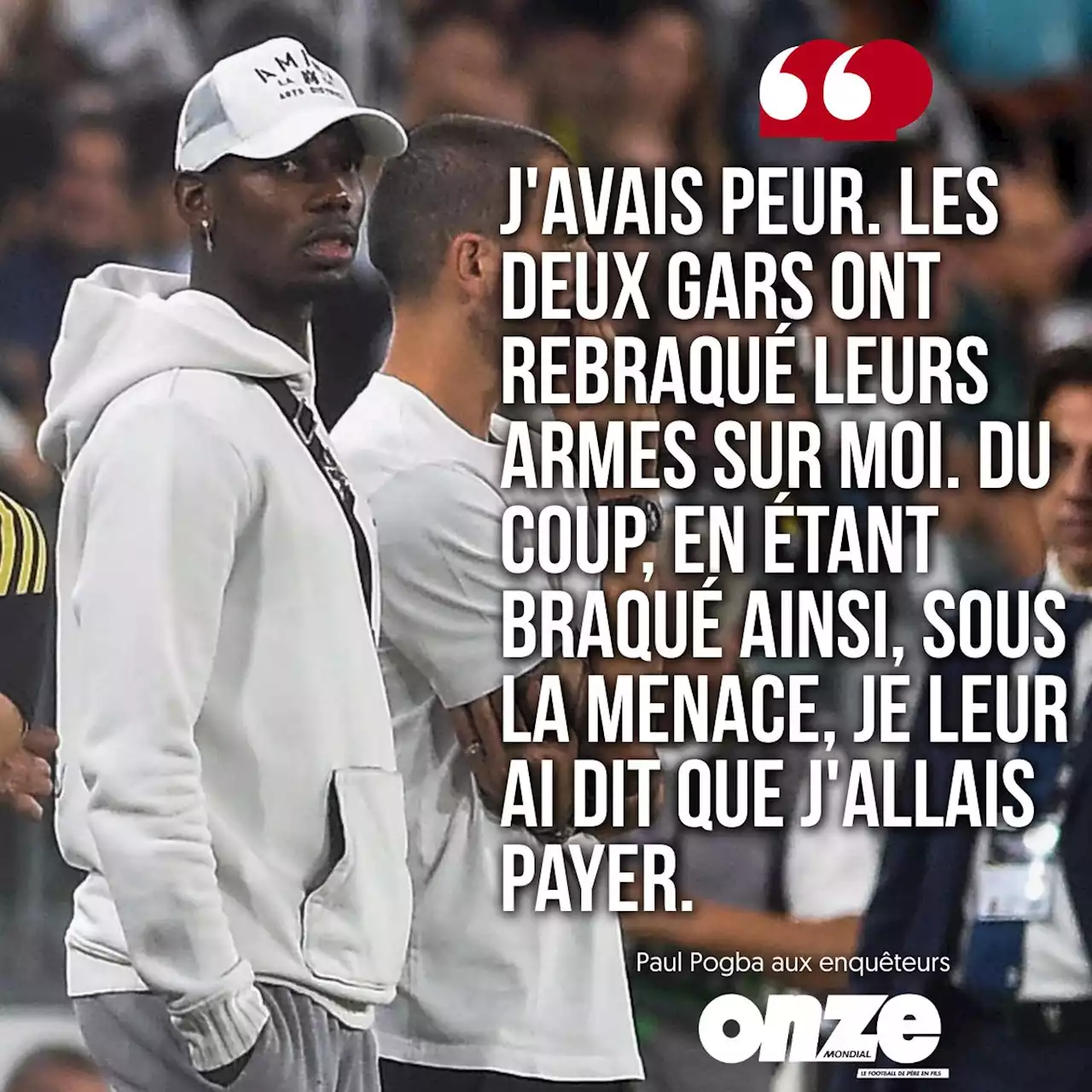 Affaire Pogba : 'J'avais peur', a assuré Paul à la police, livrant un témoignant effrayant sur la tentative d'extorsion