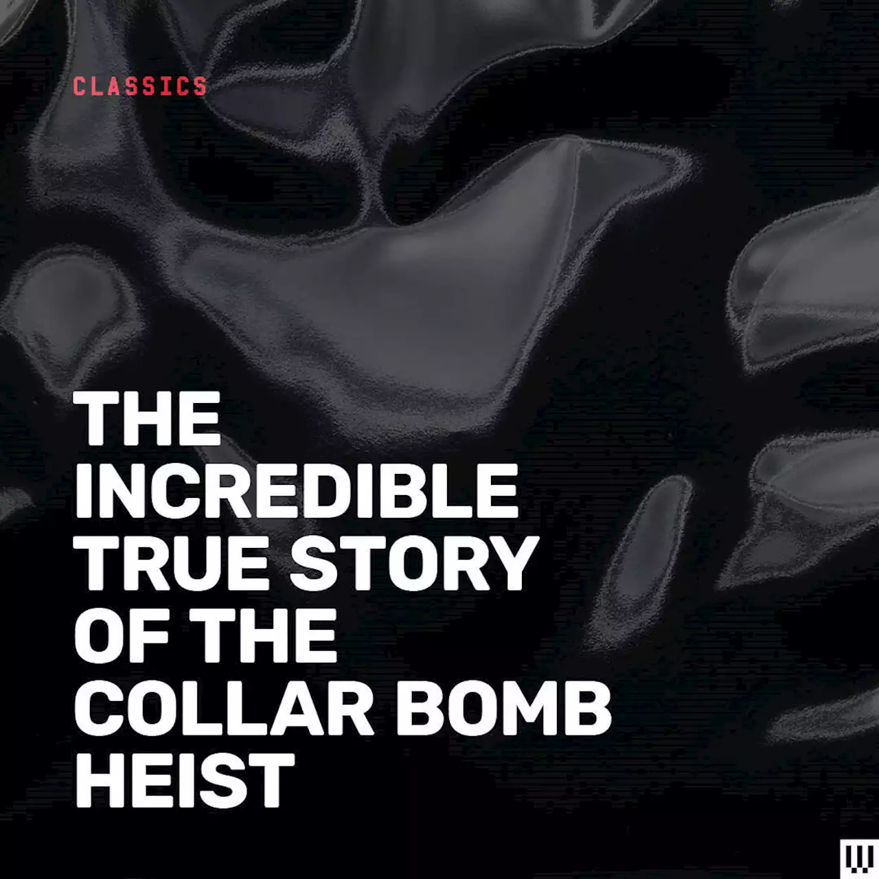 The Incredible True Story of the Collar Bomb Heist