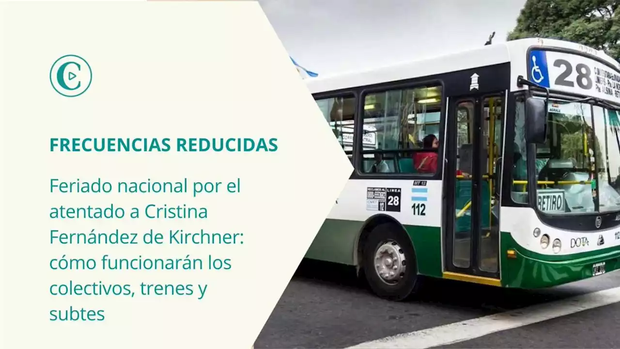 Feriado nacional este viernes por el atentado a Cristina Fern�ndez de Kirchner: c�mo funcionar�n los colectivos, trenes y subtes