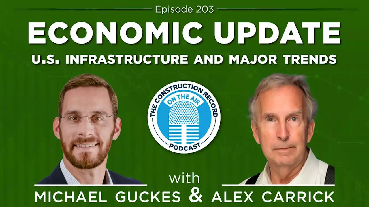 ‎The Construction Record Podcast: The Construction Record Podcast – Episode 203: Economics and Infrastructure with Alex Carrick and Michael Guckes on Apple Podcasts