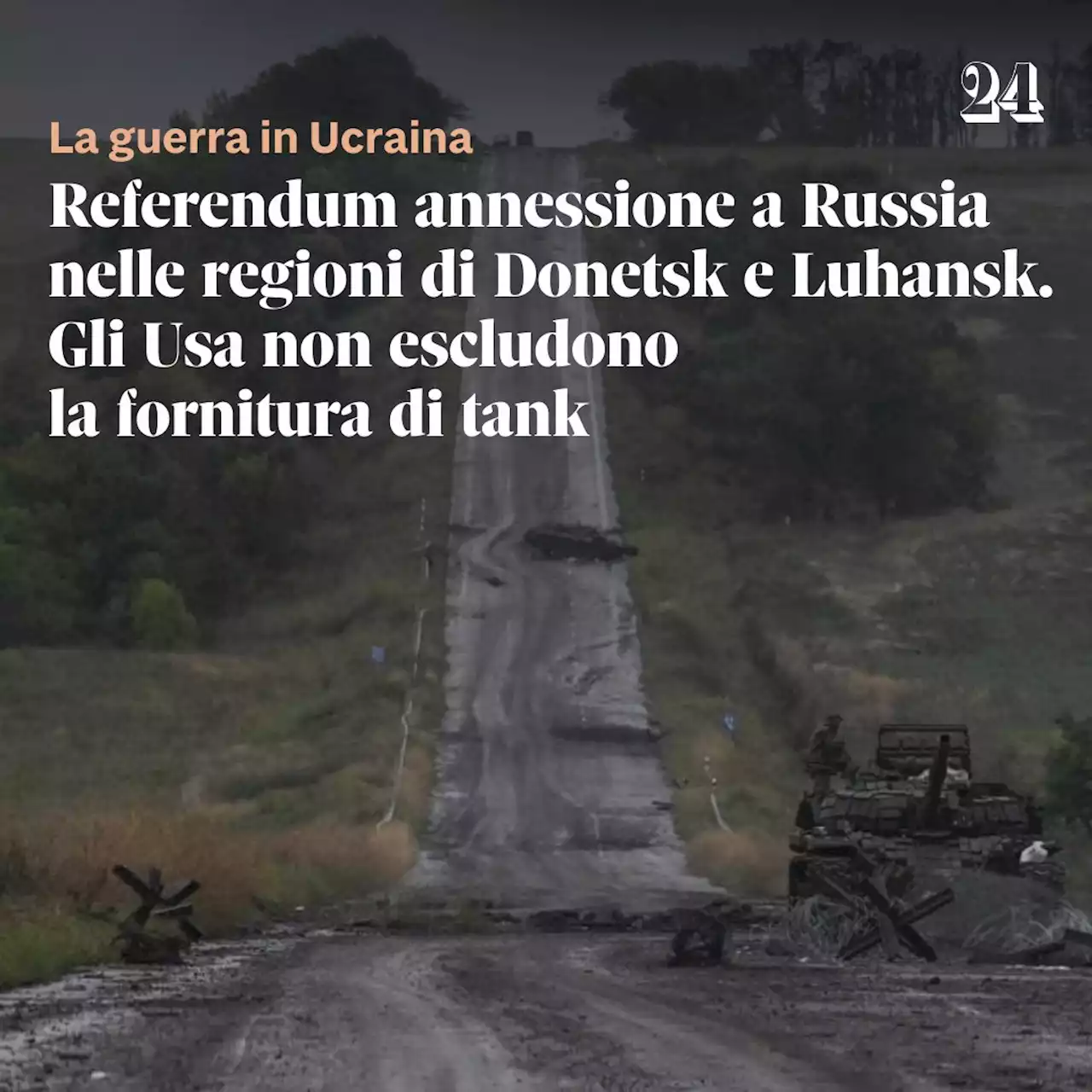 Ucraina ultime notizie. Referendum annessione a Russia in regione Donetsk e Luhansk. Gli Usa non escludono fornitura di tank