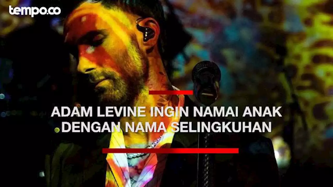 Adam Levine Main Hati, Ingin Namai Anak Ketiga dengan Nama Selingkuhan