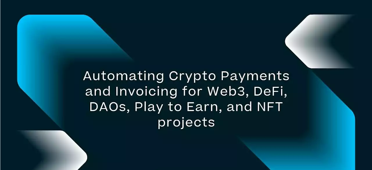 How to Automate Crypto Payments and Invoicing for Web3, DeFi, and NFT Projects | HackerNoon