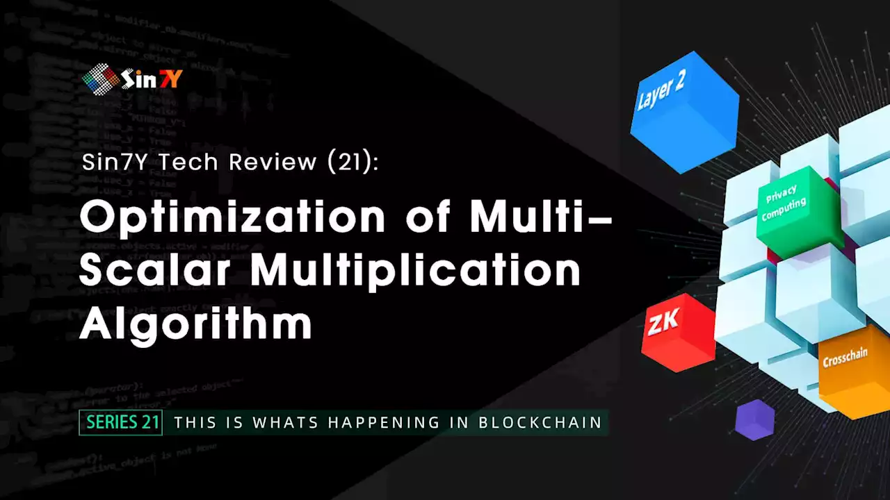 Optimization of Multi-Scalar Multiplication Algorithm: Sin7Y Tech Review (21) | HackerNoon