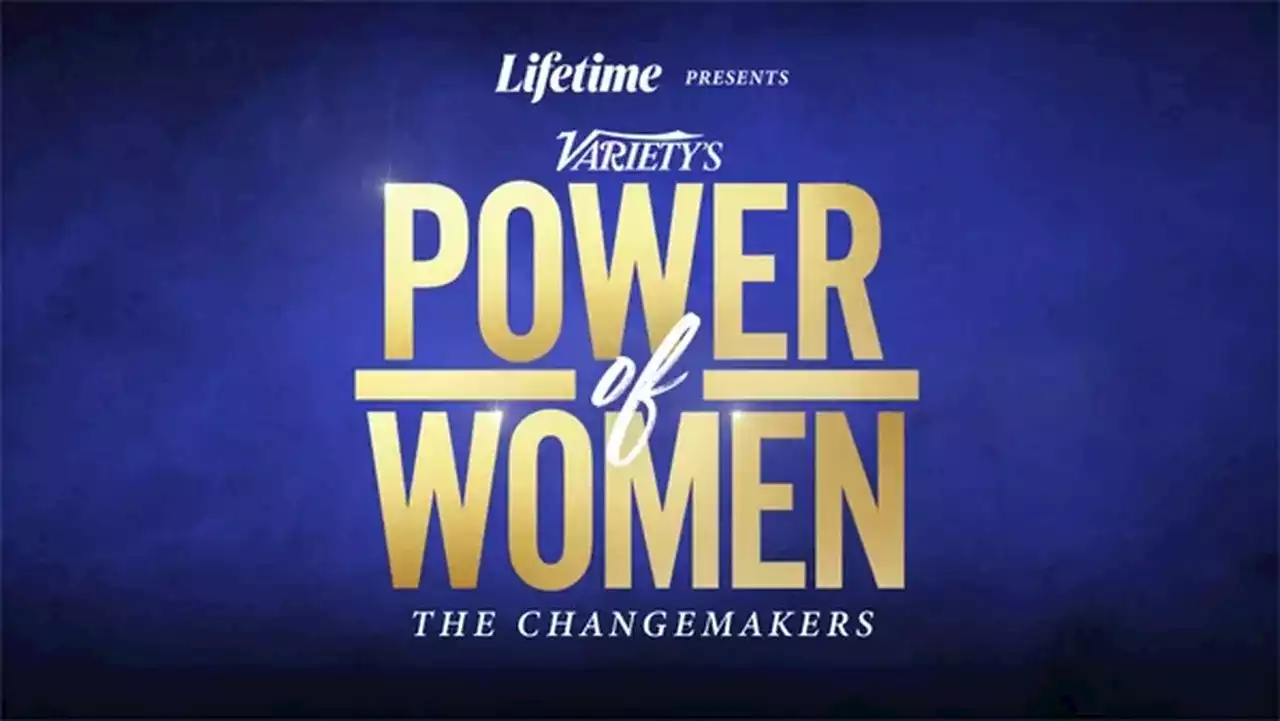 How to watch Variety’s ‘Power of Women: The Changemakers’ to premiere on Lifetime (9/22/22)