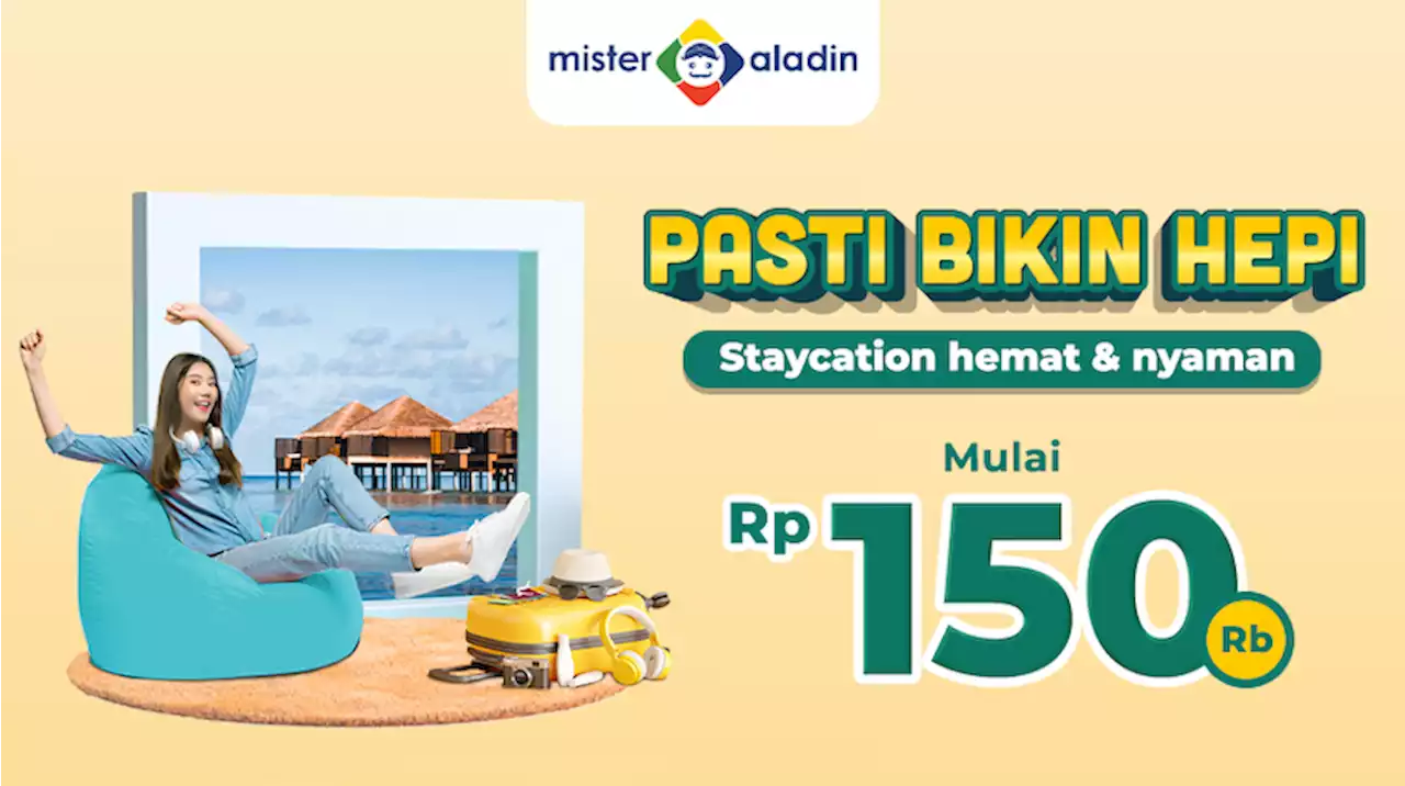 Pasti Bikin Hepi! Staycation Lewat Mister Aladin Mulai dari Rp150.000 Aja