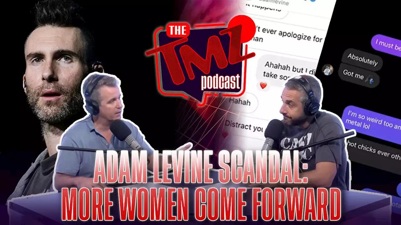 Adam Levine Scandal: More Women Come Forward by The TMZ Podcast