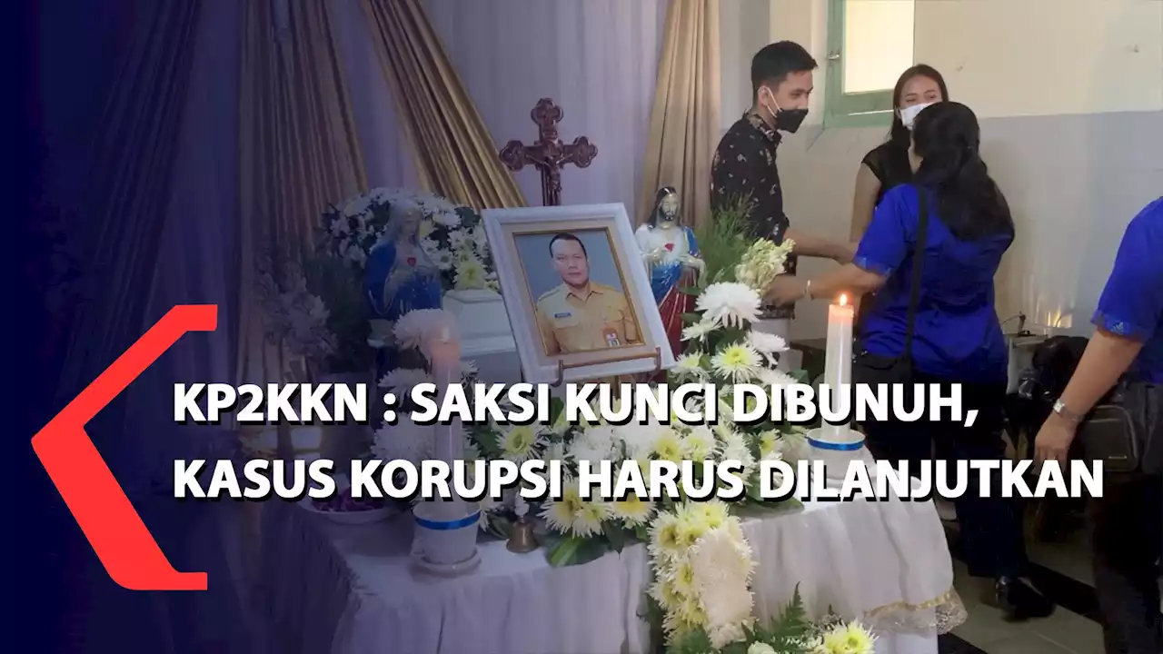 KP2KKN : Saksi Kunci Dibunuh, Kasus Korupsi Harus Dilanjutkan