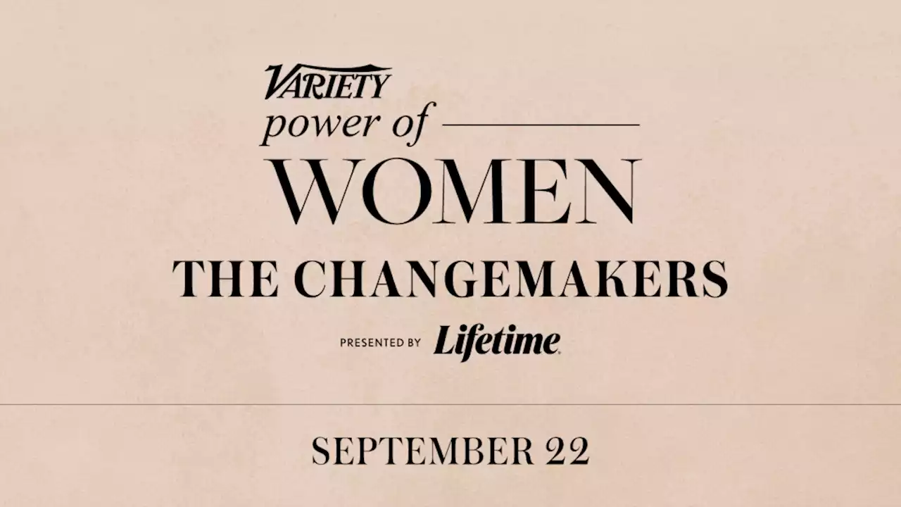 Highlights From Variety and Lifetime’s ‘Power of Women: The Changemakers’ Special