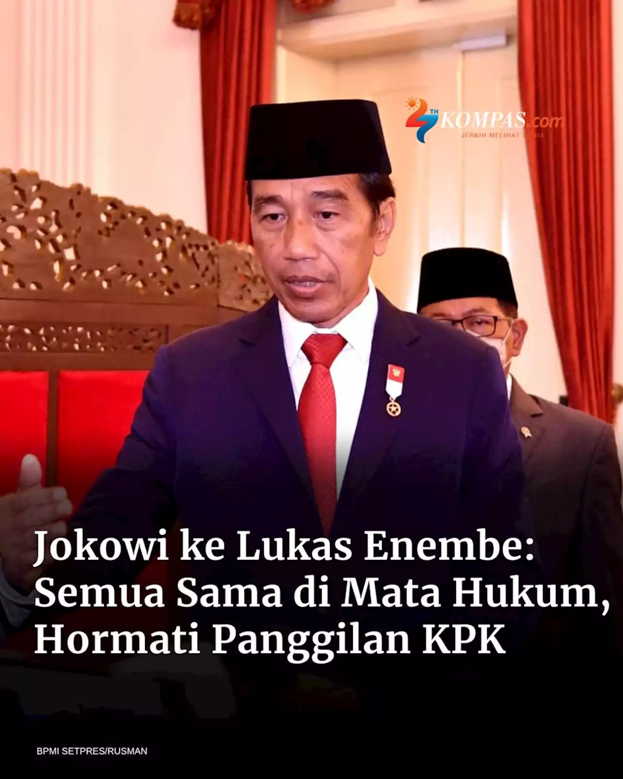 Jokowi ke Lukas Enembe: Semua Sama di Mata Hukum, Hormati Panggilan KPK