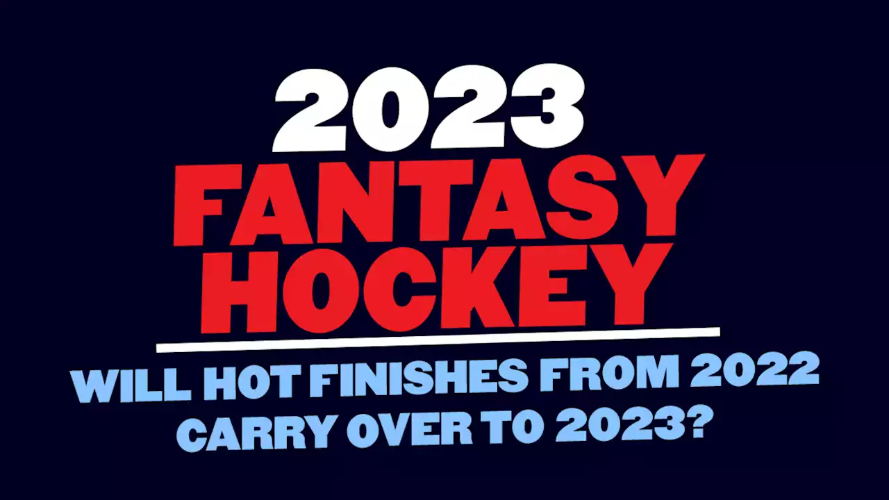 Fantasy Hockey: Will hot finishes from 2022 carry over to 2023? - Daily Faceoff