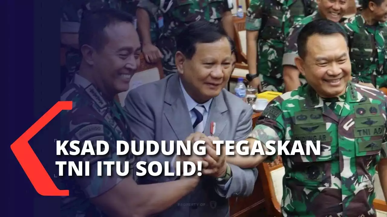 KSAD Jenderal Dudung Abdurachman Tegaskan Bahwa TNI Solid!