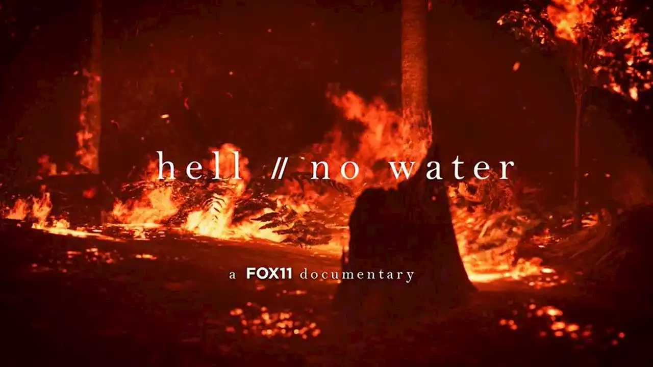 Hell/ No Water: FOX 11 documentary explores state's worsening drought, wildfire crisis