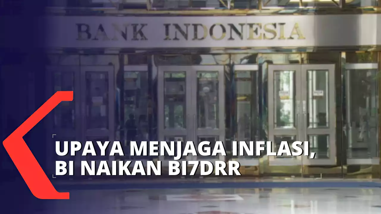 Upaya Menjaga Inflasi, Bank Indonesia Naikan BI7DRR