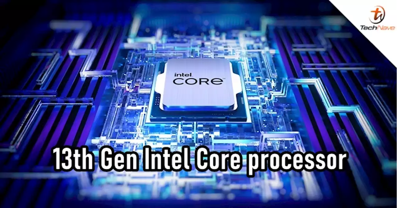 13th Gen Intel Core processor announced, supports PCIe Gen 5.0, up to 5.8GHz clocking & more | TechNave