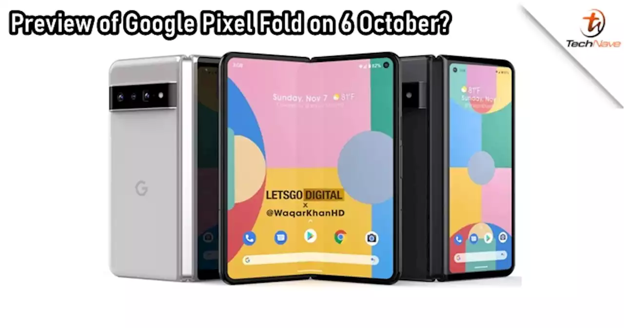 We might get a preview of Google Pixel Fold at the Pixel 7 series launch event | TechNave