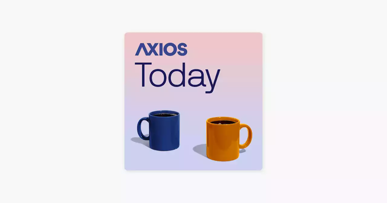 ‎Axios Today on Apple Podcasts