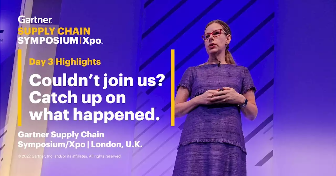 Gartner Supply Chain Symposium/Xpo 2022 London: Day 3 Highlights