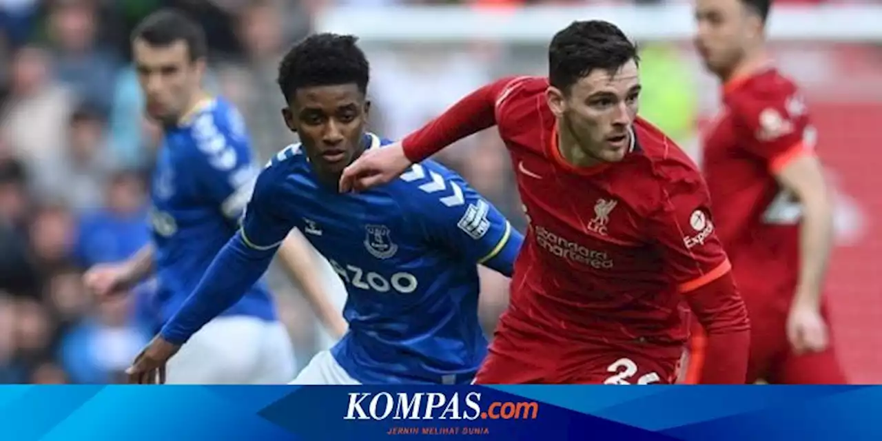 Link Live Streaming Everton Vs Liverpool, Kickoff 18.30 WIB