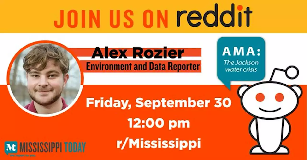 r/mississippi - AMA 09/30: Jackson's water crisis with environment reporter Alex Rozier