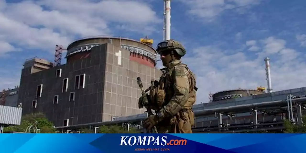 Rusia Sebut Pasukan Ukraina Coba Rebut PLTN Zaporizhzhia