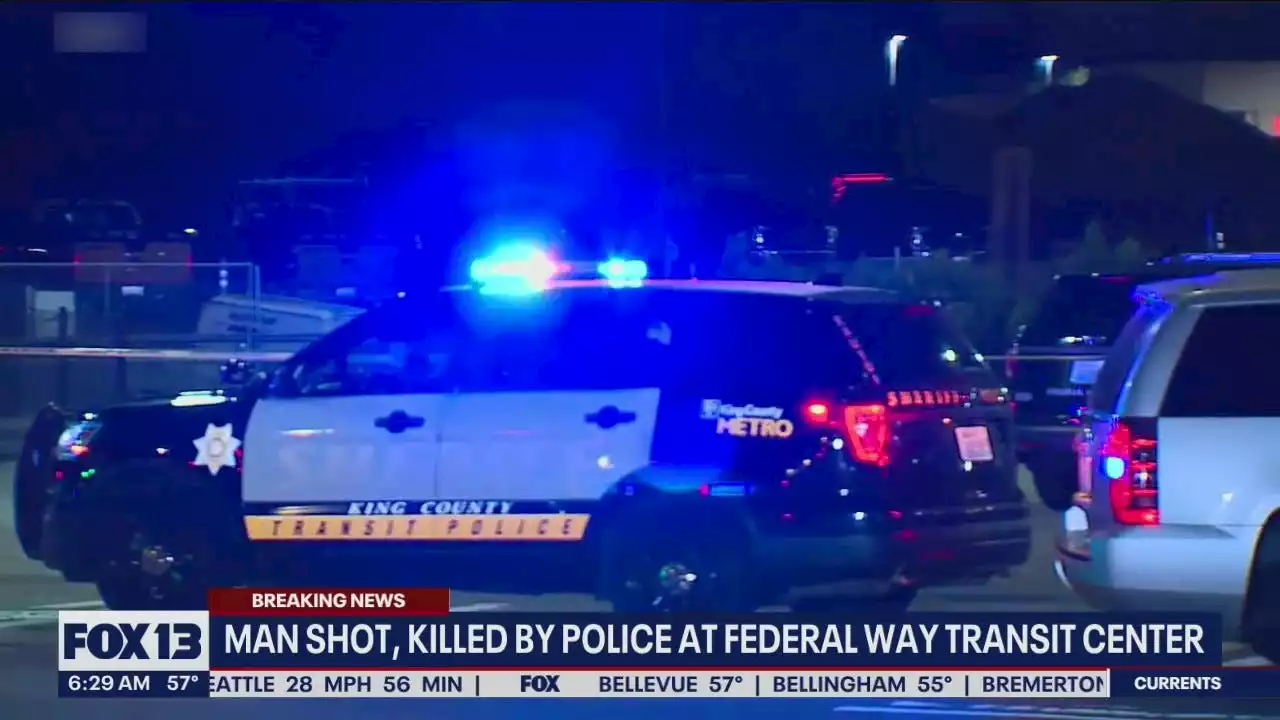 Man shot, killed by police at Federal Way transit center