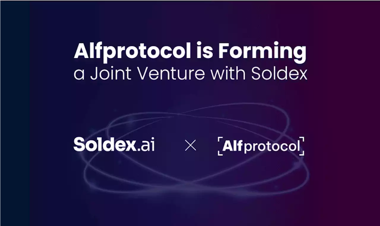 Solana DeFi project Alfprotocol is forming a joint venture with Soldex