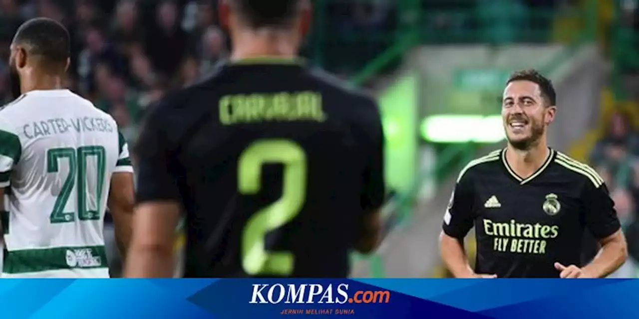 Celtic Vs Real Madrid: Senangnya Eden Hazard karena Keran Gol Terbuka Lagi...