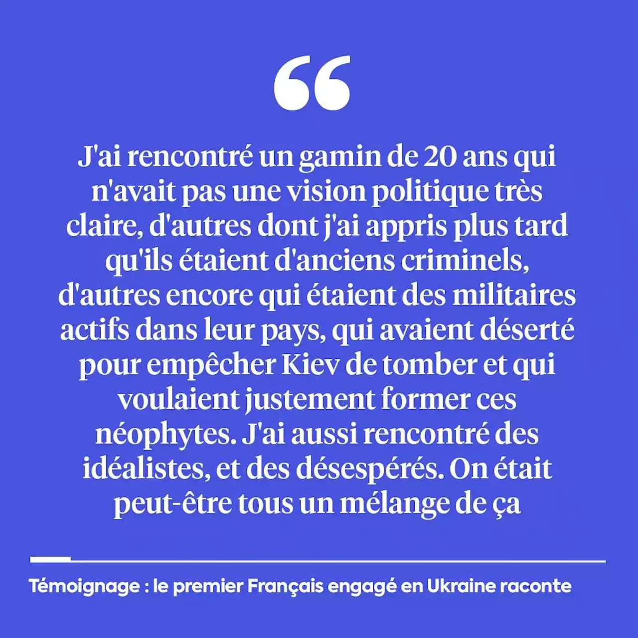 Le premier Français engagé en Ukraine raconte : 'J'ai rencontré des idéalistes et des criminels'