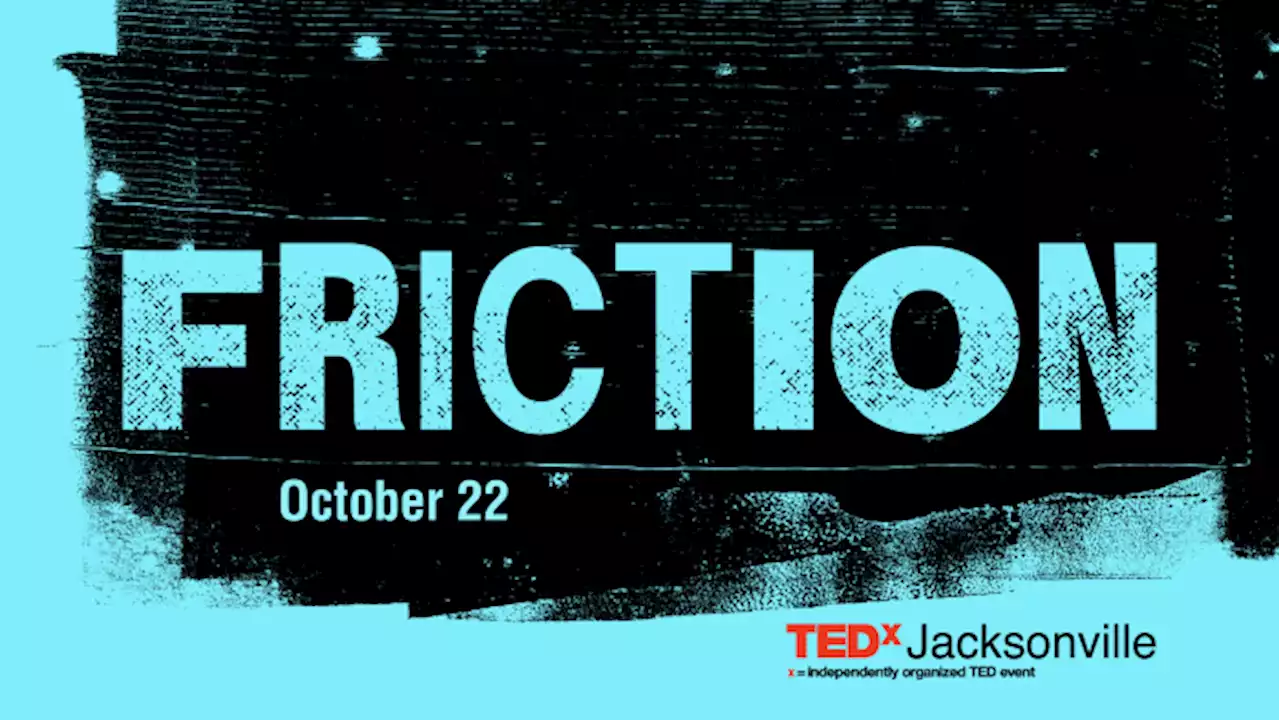 Slate of speakers eager to spark new ideas at 2022 TEDxJacksonville ‘Friction’ conference