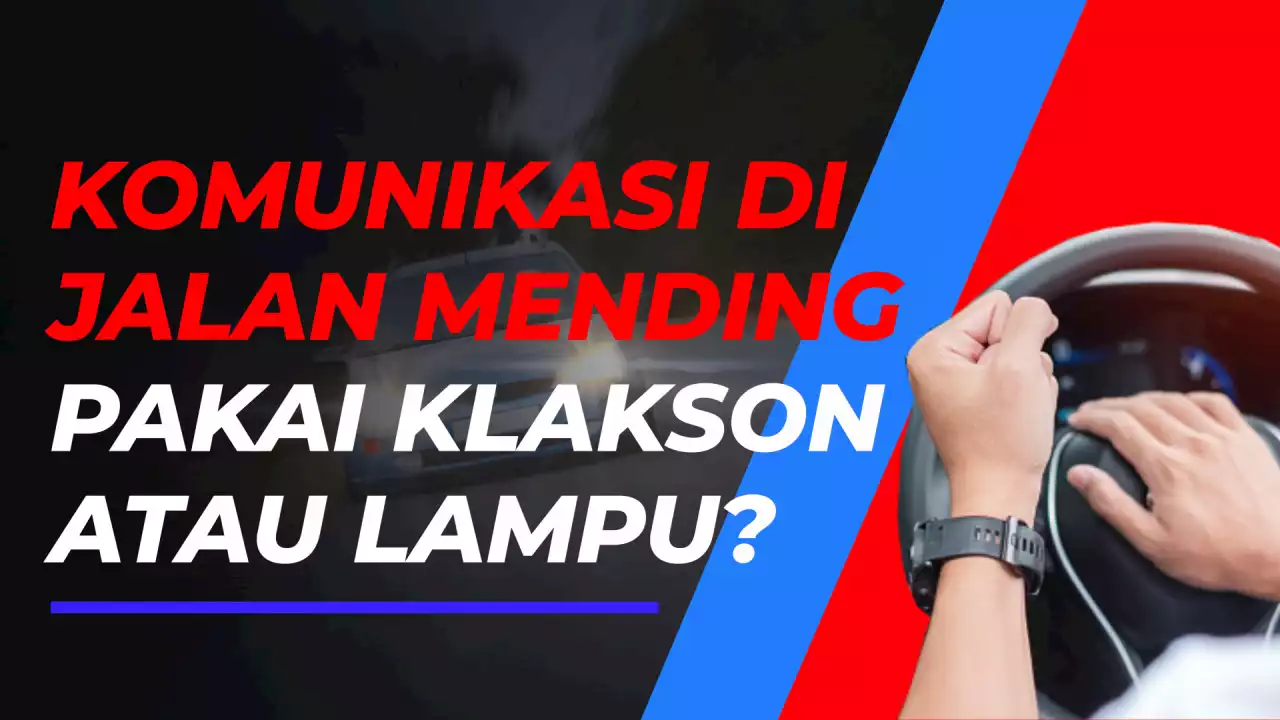 Komunikasi di Jalan Mending Pakai Klakson atau Lampu?