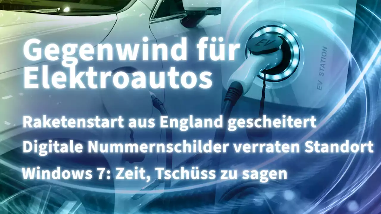 Kurz informiert: Elektroauto-Kauf, Virgin Orbit, Nummernschilder, Windows 7