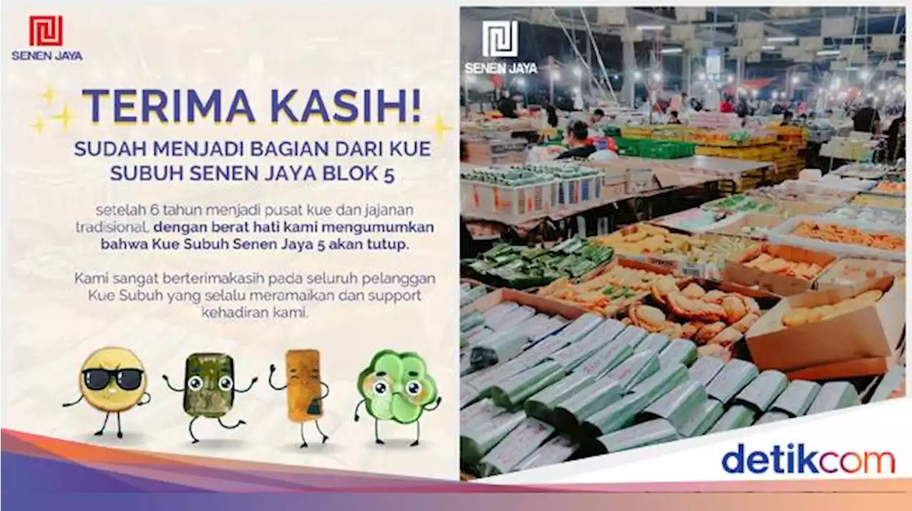 Pasar Kue Subuh Legendaris di Senen Bakal Tutup 10 Februari!