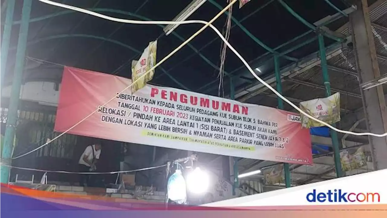 Bukan Tutup, Pasar Kue Subuh Mau Pindah Lokasi