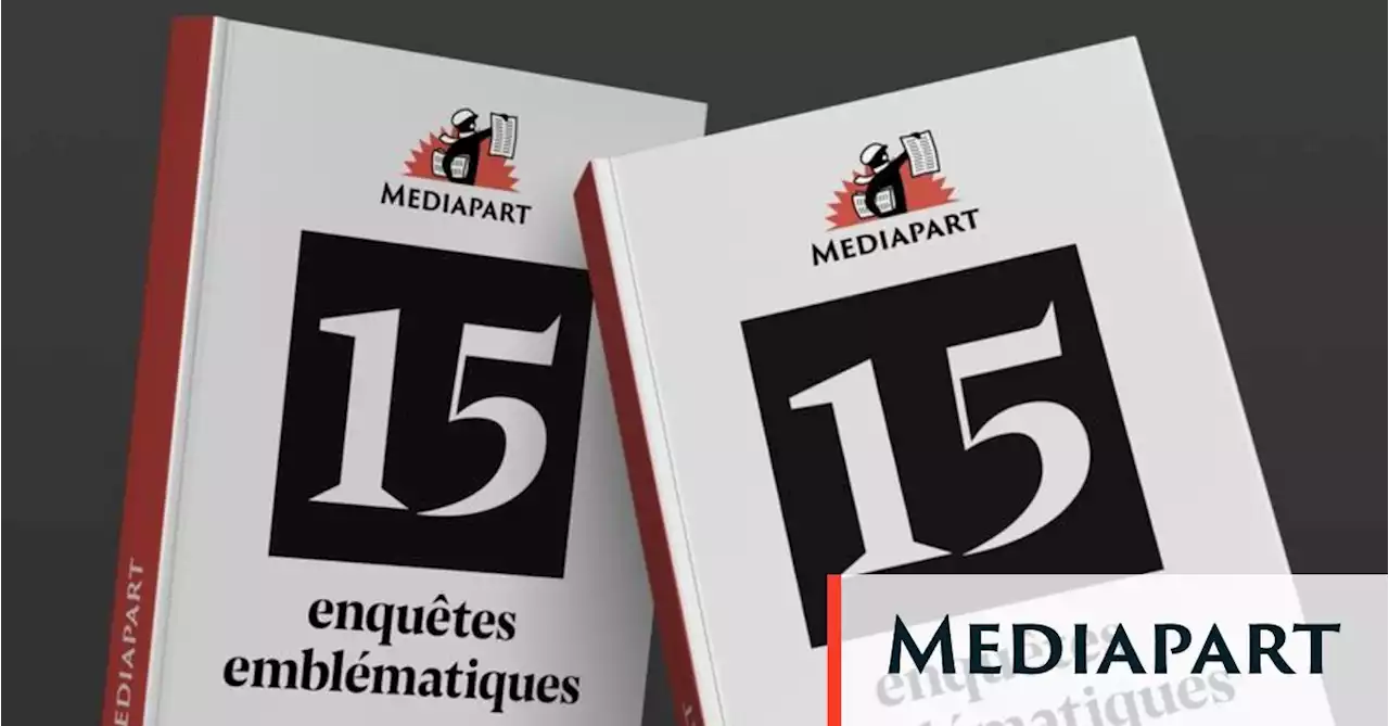 Pour nos 15 ans, votez pour 15 enquêtes emblématiques | Panoramiques | Mediapart