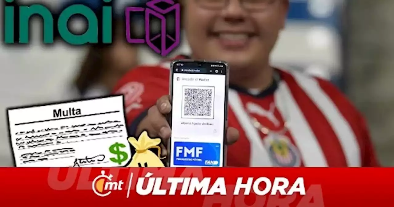 INAI multa a FMF por mal manejo de datos personales en FAN ID