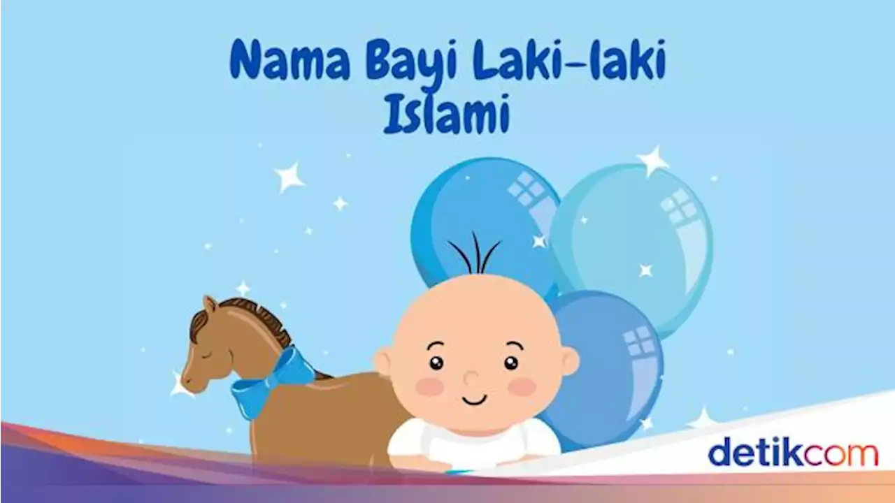 175 Nama Bayi Laki-laki Islami Keren dan Tidak Pasaran, Lengkap dari A - Z