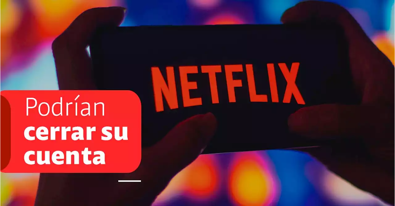 Ojo con la letra pequeña: Netflix podría cerrar su cuenta si infringe estas tres condiciones