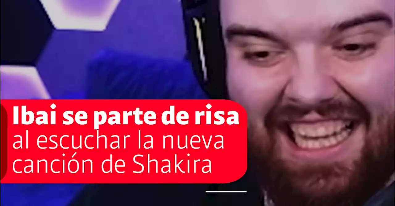 La ‘traición’ de Ibai Llanos a Piqué tras la nueva canción de Shakira. Gritó, se burló y comentó: “Es un temazo”