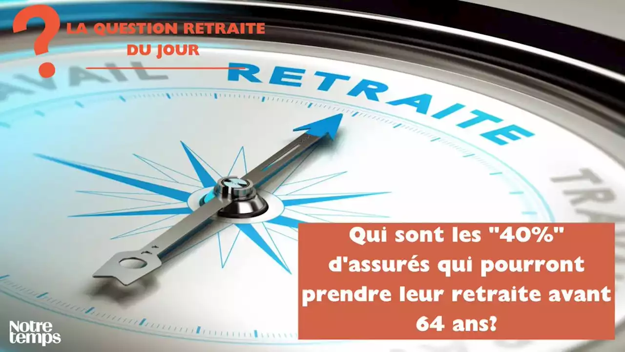 Réforme des retraites: 40% des salariés pourront-ils partir avant 64 ans?