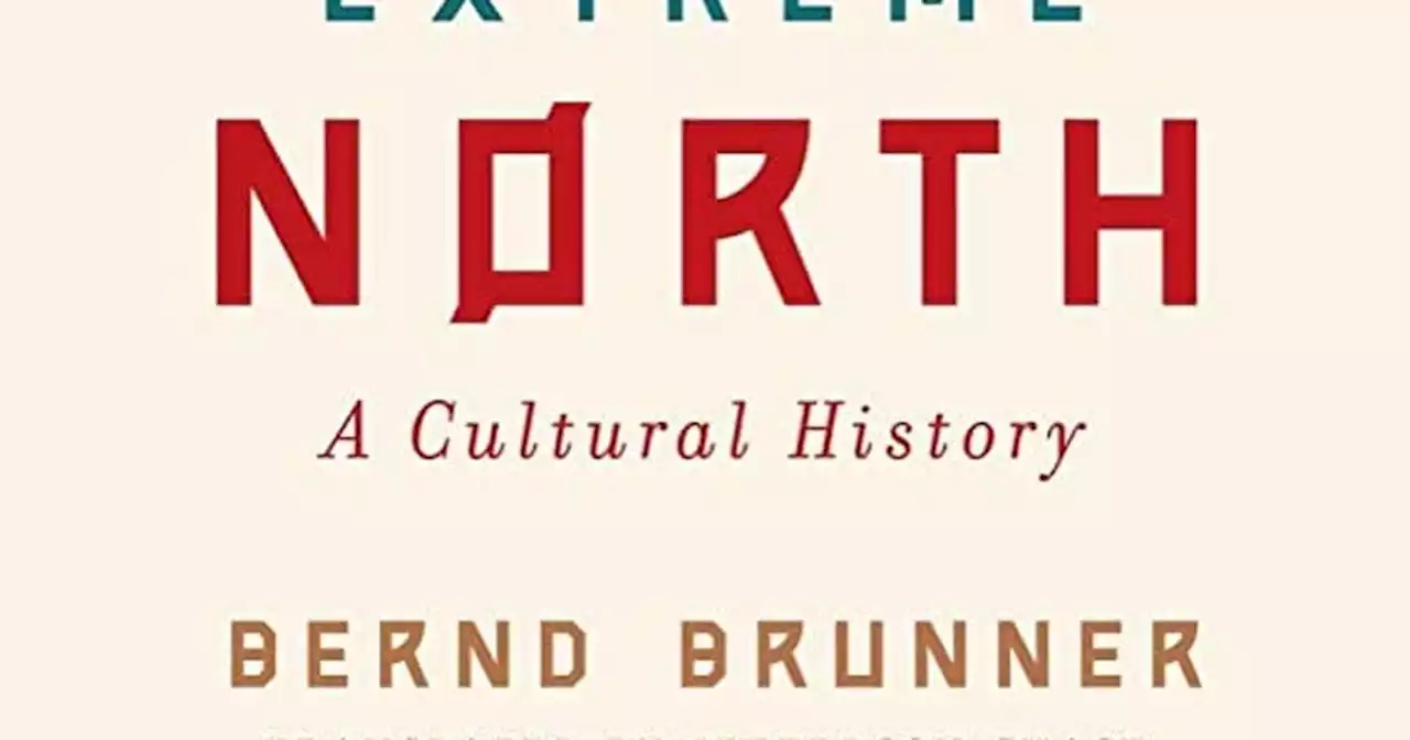 Book review: ‘Extreme North’ provides an interesting but incomplete cultural history