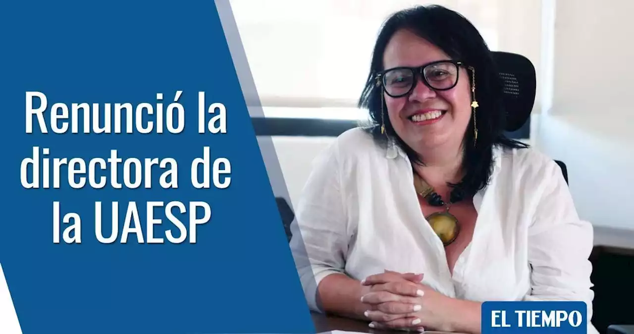 Directora de la Uaesp presentó su renuncia irrevocable