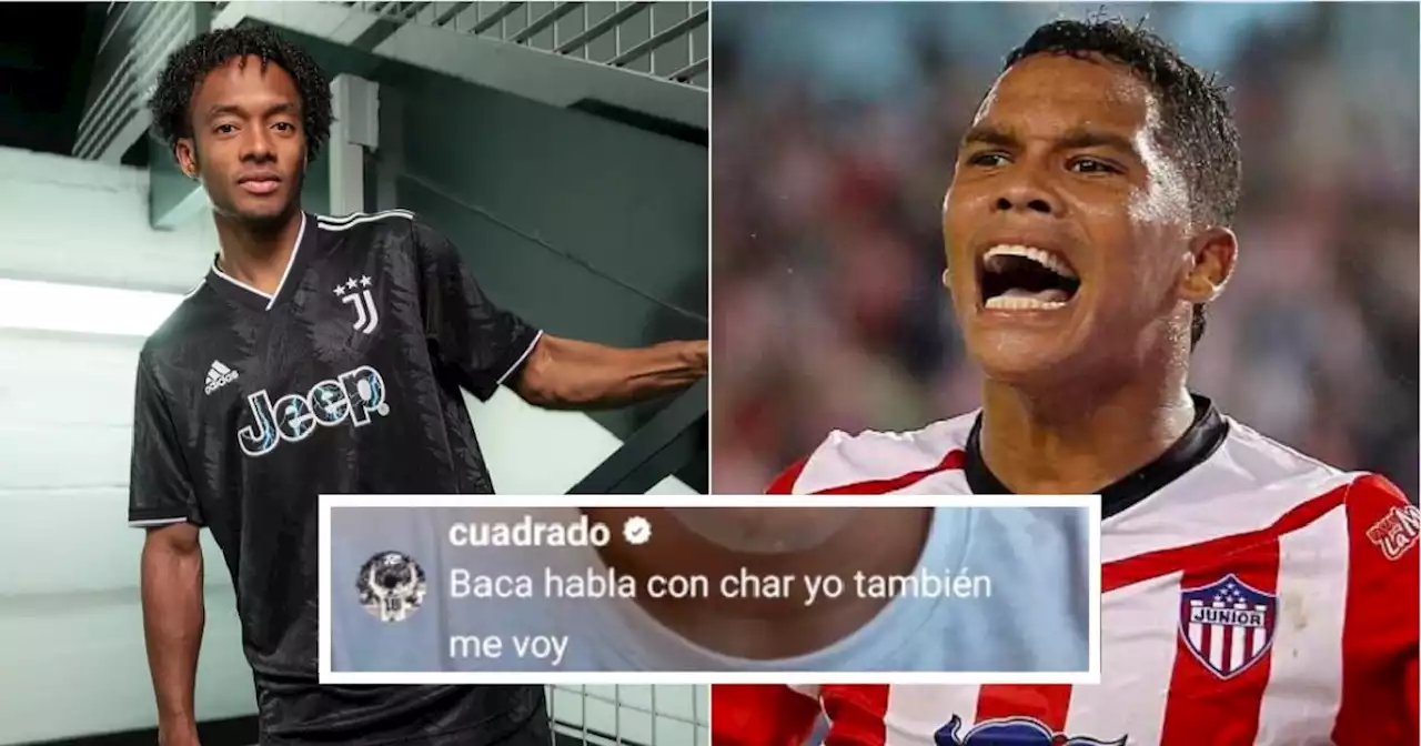 La súplica de Cuadrado a Bacca para poder llegar al Junior de Barranquilla