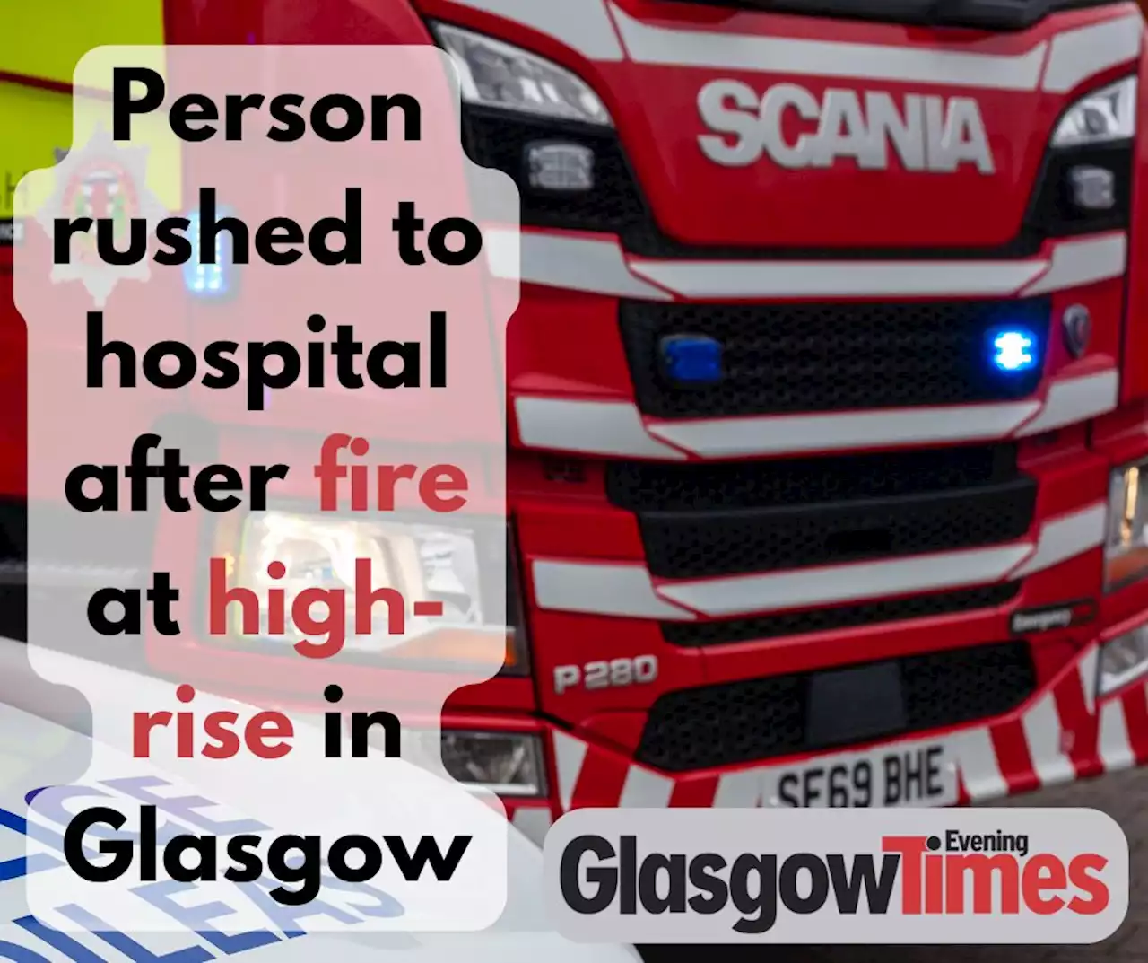 Person rushed to hospital after fire at high-rise in Glasgow