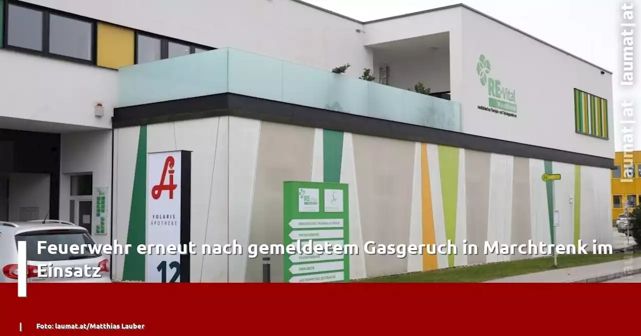 Feuerwehr erneut nach gemeldetem Gasgeruch in Marchtrenk im Einsatz | laumat|at