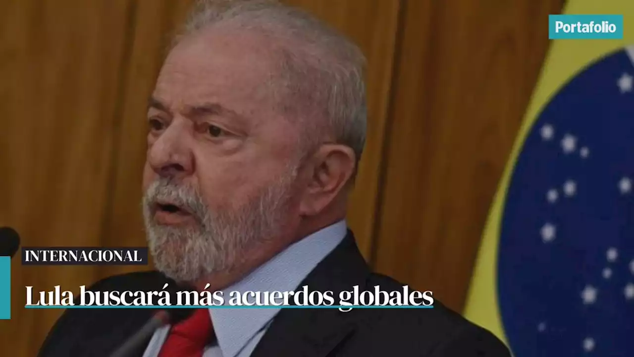 Los acuerdos globales que espera lograr Lula, el presidente de Brasil