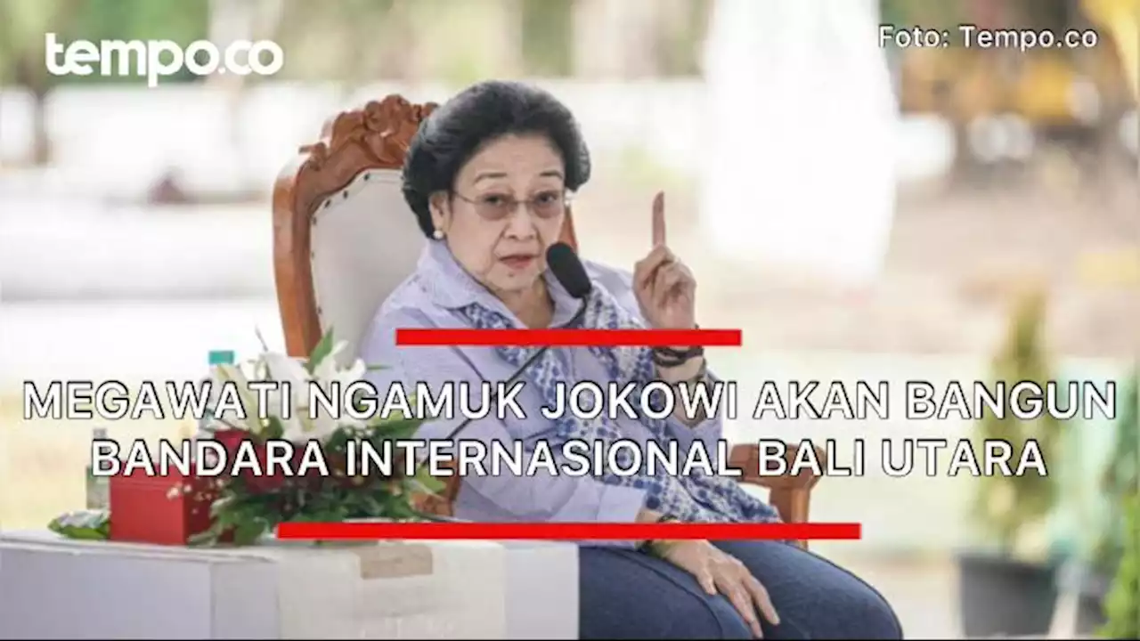 Megawati Ngamuk Jokowi Akan Bangun Bandara Internasional Bali Utara