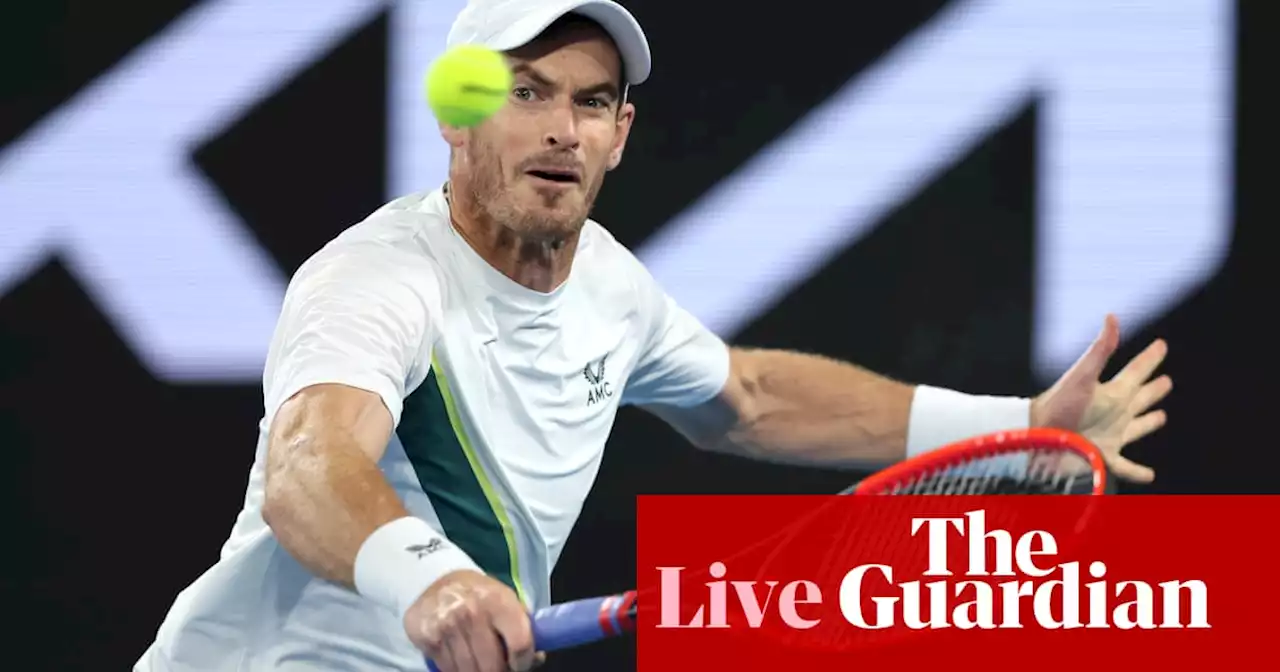 Australian Open 2023: Murray v Kokkinakis, plus Djokovic and Jabeur in action – live