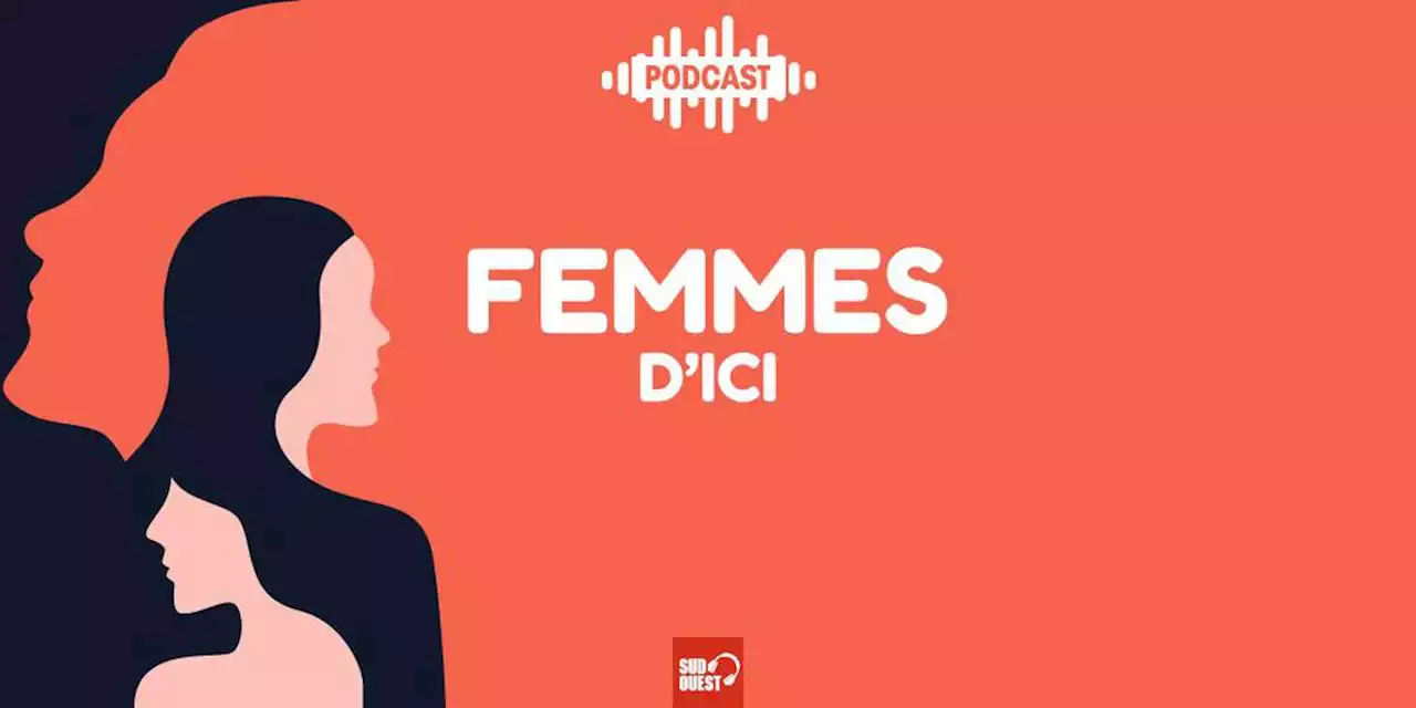 Le podcast « Femmes d’ici » de « Sud Ouest » retenu au Fipadoc de Biarritz