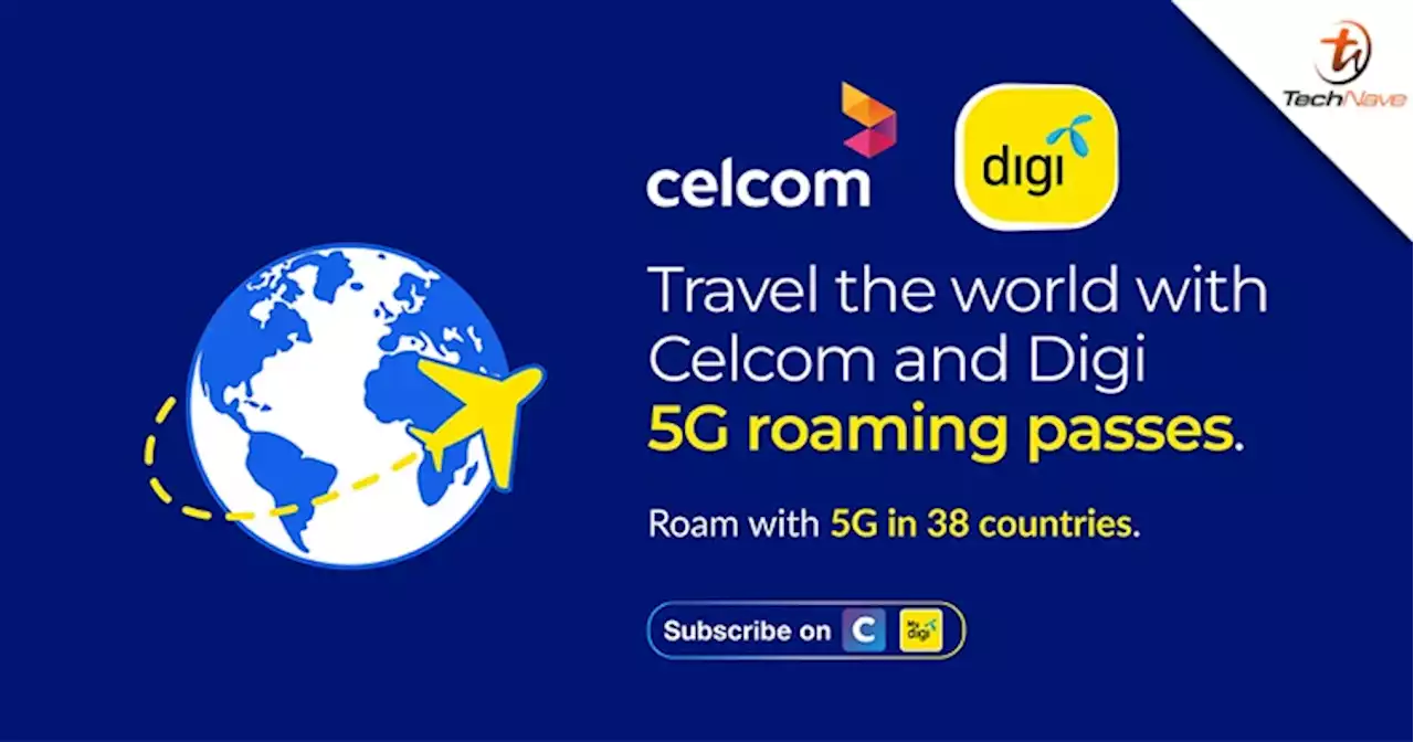 Celcom and Digi customers can now get 5G roaming passes in 38 countries | TechNave